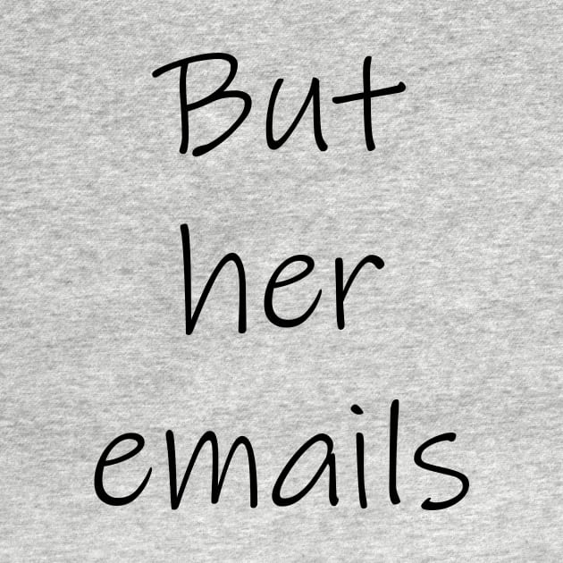 "But her emails!" by tommysphotos